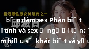 bạo dâm sex Phân biệt giữa giới tính và sex ở người lớn: Tìm hiểu sự khác biệt và yếu tố quyết định