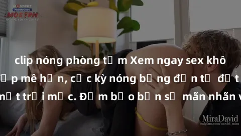 clip nóng phòng tắm Xem ngay sex không che Nhật Bản đẹp mê hồn, cực kỳ nóng bỏng đến từ đất nước mặt trời mọc. Đảm bảo bạn sẽ mãn nhãn và thỏa mãn khi thưởng thức.