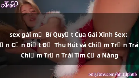 sex gái mỹ Bí Quyết Cua Gái Xinh Sex: Những Điều Bạn Cần Biết Để Thu Hút và Chiếm Trọn Trái Tim Của Nàng