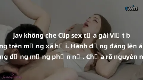 jav không che Clip sex của gái Việt bị lộ, gây rúng động trên mạng xã hội. Hành động đáng lên án khiến cộng đồng mạng phẫn nộ. Chưa rõ nguyên nhân và hậu quả của vụ việc này.
