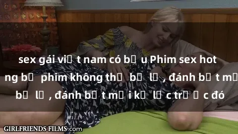 sex gái việt nam có bầu Phim sex hot nhất năm Top những bộ phim không thể bỏ lỡ, đánh bật mọi kỷ lục trước đó