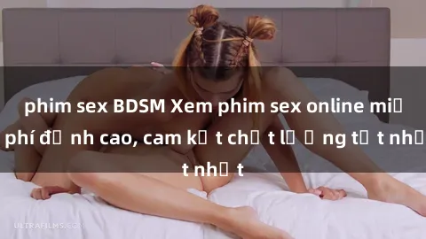 phim sex BDSM Xem phim sex online miễn phí đỉnh cao, cam kết chất lượng tốt nhất