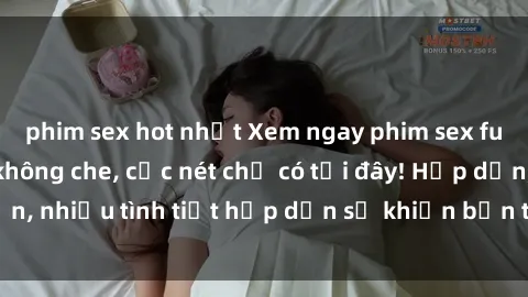 phim sex hot nhất Xem ngay phim sex full HD đỉnh cao, không che, cực nét chỉ có tại đây! Hấp dẫn, nhiều tình tiết hấp dẫn sẽ khiến bạn thỏa mãn đắm say.