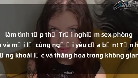 làm tình tập thể Trải nghiệm sex phòng tắm đầy kích thích và mới lạ cùng người yêu của bạn! Tận hưởng khoái lạc và thăng hoa trong không gian tắm ấm áp và gợi cảm.