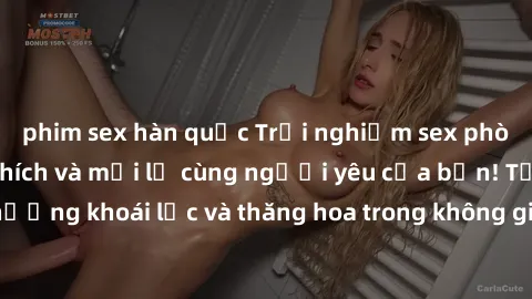 phim sex hàn quốc Trải nghiệm sex phòng tắm đầy kích thích và mới lạ cùng người yêu của bạn! Tận hưởng khoái lạc và thăng hoa trong không gian tắm ấm áp và gợi cảm.