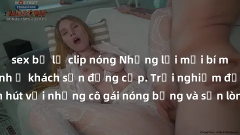 sex bị lộ clip nóng Những lời mời bí mật: Gái Việt làm tình ở khách sạn đẳng cấp. Trải nghiệm độc đáo và cuốn hút với những cô gái nóng bỏng và sẵn lòng thỏa mãn mọi nhu cầu của bạn.