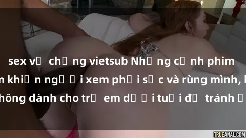 sex vợ chồng vietsub Những cảnh phim sex bạo dâm nhóm khiến người xem phải sốc và rùng mình, không dành cho trẻ em dưới tuổi để tránh ảnh hưởng tiêu cực.
