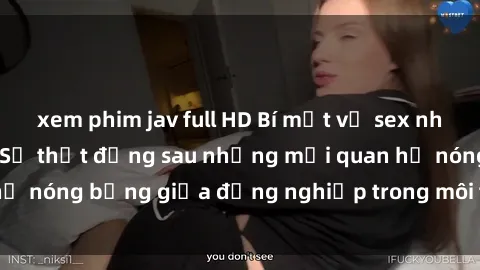 xem phim jav full HD Bí mật về sex nhân viên văn phòng: Sự thật đằng sau những mối quan hệ nóng bỏng giữa đồng nghiệp trong môi trường làm việc.