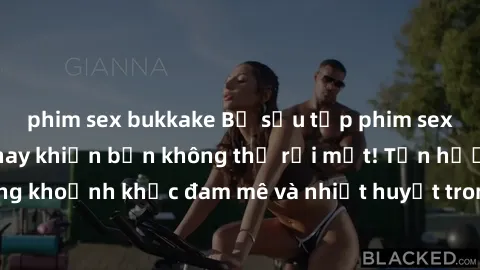 phim sex bukkake Bộ sưu tập phim sex Mỹ hot nhất năm nay khiến bạn không thể rời mắt! Tận hưởng những khoảnh khắc đam mê và nhiệt huyết trong các tác phẩm nóng bỏng này!