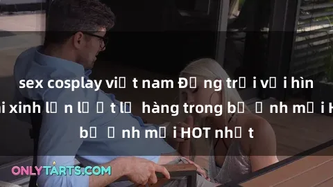 sex cosplay việt nam Động trời với hình ảnh gái xinh lần lượt lộ hàng trong bộ ảnh mới HOT nhất