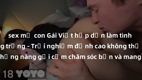 sex mẹ con Gái Việt hấp dẫn làm tình tại khách sạn sang trọng - Trải nghiệm đỉnh cao không thể bỏ lỡ! Hãy để những nàng gợi cảm chăm sóc bạn và mang đến cho bạn những phút giây đê mê không thể quên!