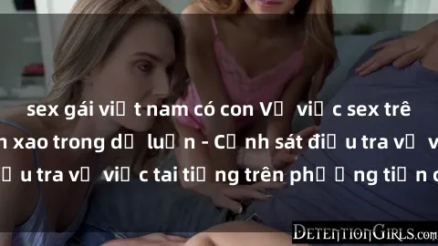 sex gái việt nam có con Vụ việc sex trên tàu hỏa gây xôn xao trong dư luận - Cảnh sát điều tra vụ việc tai tiếng trên phương tiện công cộng