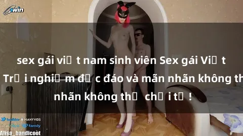 sex gái việt nam sinh viên Sex gái Việt ngoài trời: Trải nghiệm độc đáo và mãn nhãn không thể chối từ!