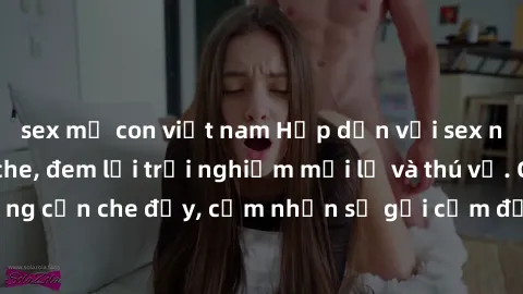 sex mẹ con việt nam Hấp dẫn với sex người lớn không che, đem lại trải nghiệm mới lạ và thú vị. Chẳng cần che đậy, cảm nhận sự gợi cảm đầy quyến rũ ngay hôm nay!