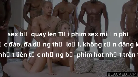 sex bị quay lén Tải phim sex miễn phí chất lượng cao độc đáo, đa dạng thể loại, không cần đăng ký tài khoản. Cập nhật liên tục những bộ phim hot nhất trên thị trường. Sự lựa chọn hàng đầu cho người yê