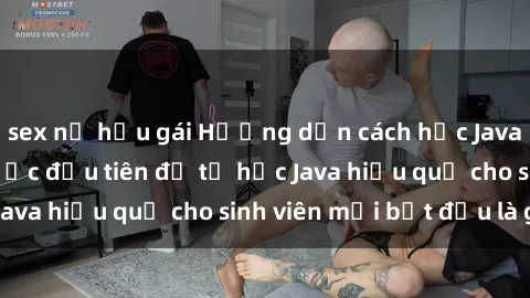 sex nữ hầu gái Hướng dẫn cách học Java cho sinh viên: Bước đầu tiên để tự học Java hiệu quả cho sinh viên mới bắt đầu là gì?