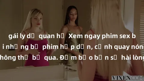 gái ly dị quan hệ Xem ngay phim sex bukkake hàng đầu với những bộ phim hấp dẫn, cảnh quay nóng bỏng không thể bỏ qua. Đảm bảo bạn sẽ hài lòng với trải nghiệm mới lạ này!