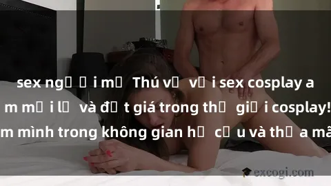 sex người mỹ Thú vị với sex cosplay anime: Trải nghiệm mới lạ và đắt giá trong thế giới cosplay! Đắm mình trong không gian hư cấu và thỏa mãn niềm đam mê của bạn!