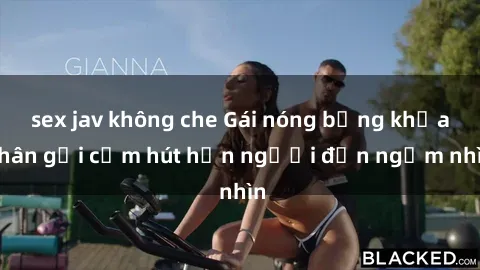 sex jav không che Gái nóng bỏng khỏa thân gợi cảm hút hồn người đến ngắm nhìn