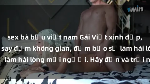 sex bà bầu việt nam Gái Việt xinh đẹp, nồng nàn làm tình say đắm không gian, đảm bảo sẽ làm hài lòng mọi người. Hãy đến và trải nghiệm ngay!
