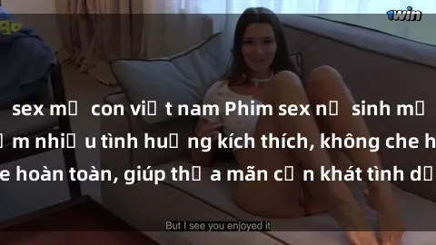 sex mẹ con việt nam Phim sex nữ sinh mới nhất: Trải nghiệm nhiều tình huống kích thích, không che hoàn toàn, giúp thỏa mãn cơn khát tình dục của các bạn trẻ