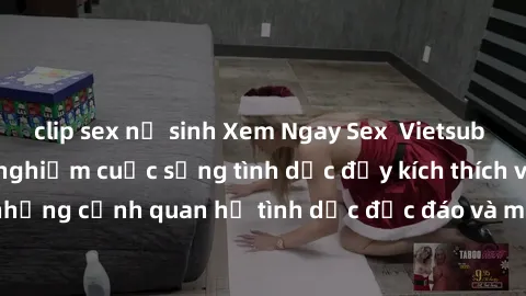 clip sex nữ sinh Xem Ngay Sex  Vietsub Full HD - Cùng trải nghiệm cuộc sống tình dục đầy kích thích với những cảnh quan hệ tình dục độc đáo và mãnh liệt trong bộ phim này!